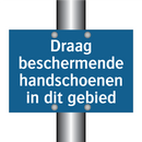 Draag beschermende handschoenen in dit gebied & Draag beschermende handschoenen in dit gebied