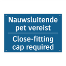 Nauwsluitende pet vereist - Close-fitting cap required