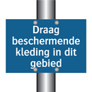 Draag beschermende kleding in dit gebied & Draag beschermende kleding in dit gebied