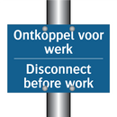 Ontkoppel voor werk - Disconnect before work & Ontkoppel voor werk - Disconnect before work