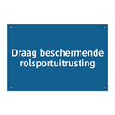 Draag beschermende rolsportuitrusting & Draag beschermende rolsportuitrusting