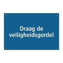 Draag de veiligheidsgordel & Draag de veiligheidsgordel & Draag de veiligheidsgordel