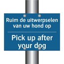 Ruim de uitwerpselen van uw hond /.../ - Pick up after your dog