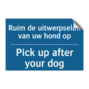 Ruim de uitwerpselen van uw hond /.../ - Pick up after your dog