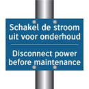 Schakel de stroom uit voor onderhoud /.../ - Disconnect power before maintenance /.../