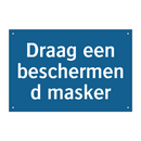 Draag een beschermend masker & Draag een beschermend masker & Draag een beschermend masker
