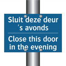 Sluit deze deur 's avonds - Close this door in the evening