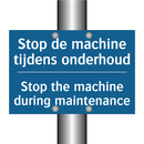 Stop de machine tijdens onderhoud /.../ - Stop the machine during maintenance /.../
