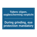 Tijdens slijpen, oogbescherming /.../ - During grinding, eye protection /.../