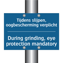 Tijdens slijpen, oogbescherming /.../ - During grinding, eye protection /.../