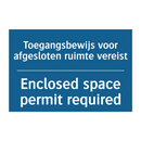 Toegangsbewijs voor afgesloten /.../ - Enclosed space permit required