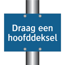 Draag een hoofddeksel & Draag een hoofddeksel & Draag een hoofddeksel & Draag een hoofddeksel