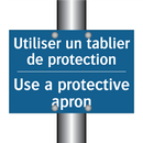 Utiliser un tablier de protection /.../ - Use a protective apron