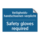 Veiligheids- handschoenen verplicht /.../ - Safety gloves required