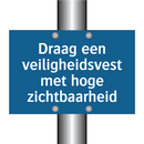 Draag een veiligheidsvest met hoge zichtbaarheid & Draag een veiligheidsvest met hoge zichtbaarheid