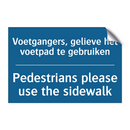 Voetgangers, gelieve het voetpad /.../ - Pedestrians please use the sidewalk /.../