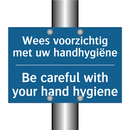 Wees voorzichtig met uw handhygiëne /.../ - Be careful with your hand hygiene /.../