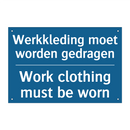Werkkleding moet worden gedragen /.../ - Work clothing must be worn