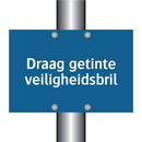 Draag getinte veiligheidsbril & Draag getinte veiligheidsbril & Draag getinte veiligheidsbril