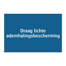 Draag lichte ademhalingsbescherming & Draag lichte ademhalingsbescherming
