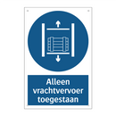 Alleen vrachtvervoer toegestaan & Alleen vrachtvervoer toegestaan & Alleen vrachtvervoer toegestaan