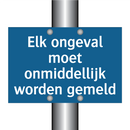 Elk ongeval moet onmiddellijk worden gemeld & Elk ongeval moet onmiddellijk worden gemeld