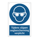 Tijdens slijpen oogbescherming verplicht & Tijdens slijpen oogbescherming verplicht