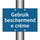 Gebruik beschermende crème & Gebruik beschermende crème & Gebruik beschermende crème
