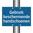 Gebruik beschermende handschoenen & Gebruik beschermende handschoenen