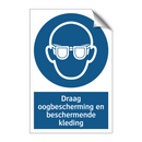 Draag oogbescherming en beschermende kleding & Draag oogbescherming en beschermende kleding