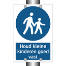 Houd kleine kinderen goed vast & Houd kleine kinderen goed vast & Houd kleine kinderen goed vast