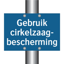 Gebruik cirkelzaag- bescherming & Gebruik cirkelzaag- bescherming & Gebruik cirkelzaag- bescherming