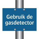 Gebruik de gasdetector & Gebruik de gasdetector & Gebruik de gasdetector & Gebruik de gasdetector
