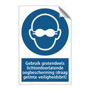 Gebruik grotendeels lichtondoorlatende oogbescherming (draag getinte veiligheidsbril)