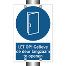 LET OP! Gelieve de deur langzaam te openen & LET OP! Gelieve de deur langzaam te openen