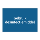 Gebruik desinfectiemiddel & Gebruik desinfectiemiddel & Gebruik desinfectiemiddel