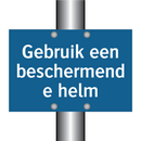 Gebruik een beschermende helm & Gebruik een beschermende helm & Gebruik een beschermende helm