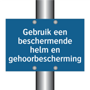 Gebruik een beschermende helm en gehoorbescherming