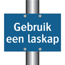 Gebruik een laskap & Gebruik een laskap & Gebruik een laskap & Gebruik een laskap