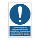 De directie kan niet aansprakelijk worden gesteld voor beschadiging en/of vermissing van uw eigendommen de directie