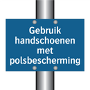 Gebruik handschoenen met polsbescherming & Gebruik handschoenen met polsbescherming