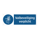 Valbeveiliging verplicht & Valbeveiliging verplicht & Valbeveiliging verplicht
