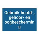Gebruik hoofd-, gehoor- en oogbescherming & Gebruik hoofd-, gehoor- en oogbescherming