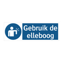 Gebruik de elleboog & Gebruik de elleboog & Gebruik de elleboog & Gebruik de elleboog