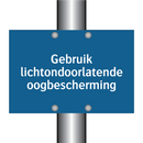 Gebruik lichtondoorlatende oogbescherming & Gebruik lichtondoorlatende oogbescherming