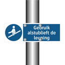 Gebruik alstublieft de leuning & Gebruik alstublieft de leuning & Gebruik alstublieft de leuning