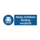 Hoog zichtbare kleding verplicht & Hoog zichtbare kleding verplicht