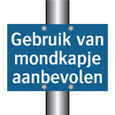 Gebruik van mondkapje aanbevolen & Gebruik van mondkapje aanbevolen