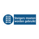 Steigers moeten worden gebruikt & Steigers moeten worden gebruikt & Steigers moeten worden gebruikt