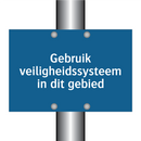 Gebruik veiligheidssysteem in dit gebied & Gebruik veiligheidssysteem in dit gebied